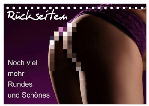 Rückseiten - Noch viel mehr Rundes und Schönes (Tischkalender 2026 DIN A5 quer), CALVENDO Monatskalender: Die Rundungen der Frau von hinten gesehen in herrlichen Bildern (CALVENDO Erotik)