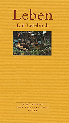 Leben: Ein Lesebuch (Bibliothek der Lebenskunst)