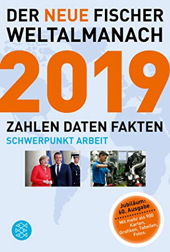 Der neue Fischer Weltalmanach 2019: Zahlen Daten Fakten: Zahlen Daten Fakten. Schwerpunkt Arbeit