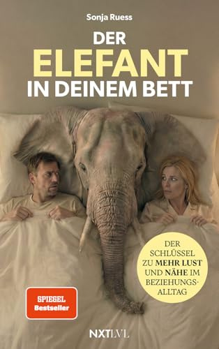 Der Elefant in deinem Bett: Sexualität in der Partnerschaft neu entdecken, 52 Hacks für Intimität, Anziehung stärken, Beziehung retten ohne Druck: Der ... zu mehr Lust und Nähe im Beziehungsalltag