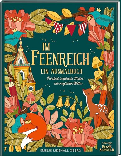 Im Feenreich. Ein Ausmalbuch.: Nordisch inspirierte Motive aus magischen Welten.