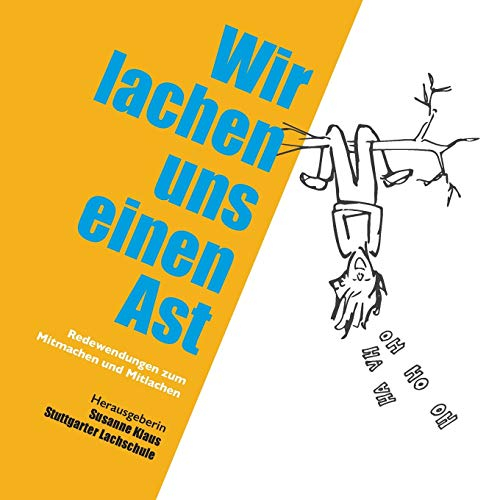 Wir lachen uns einen Ast: Redewendungen zum Mitmachen und Mitlachen