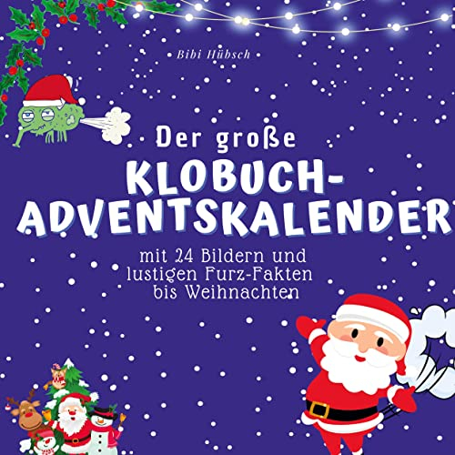 Der grosse Klobuch-Adventskalender: mit 24 Bildern und lustigen Furz-Fakten bis Weihnachten