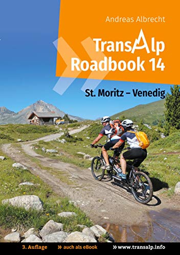 Transalp Roadbook 14: St. Moritz - Venedig: Mit dem Mountainbike-Tandem über die Alpen (Transalp Roadbooks, Band 14)