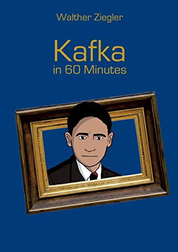 Kafka in 60 Minutes: Great Thinkers in 60 Minutes