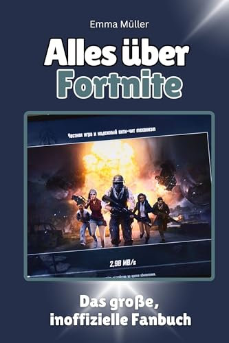 Alles über Fortnite - Hochwertige Hardcover-Ausgabe - das perfekte Geschenk: Das große, inoffizielle Fanbuch