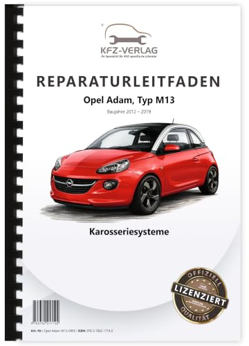 Opel Adam Typ M13 2012-2019 Karosseriesysteme Reparaturanleitung Handbuch Buch Werkstatthandbuch Reparaturhandbuch Reparaturleitfaden