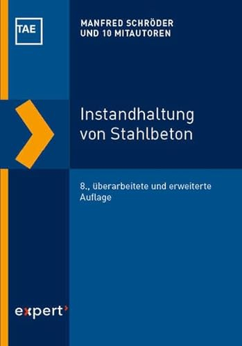 Instandhaltung von Stahlbeton: Anleitung zur sachkundigen Planung und Ausführung (Wissen und Praxis)