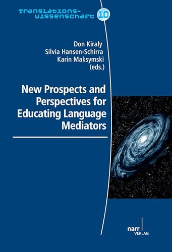 New Prospects and Perspectives for Educating Language Mediators (Translationswissenschaft)