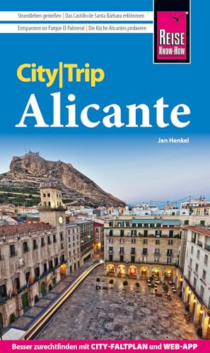 Reise Know-How CityTrip Alicante: Reiseführer Alicante mit Stadtplan und kostenloser Web-App