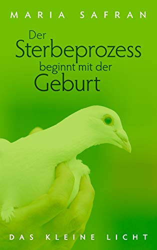 Der Sterbeprozess beginnt mit der Geburt: - Das kleine Licht -