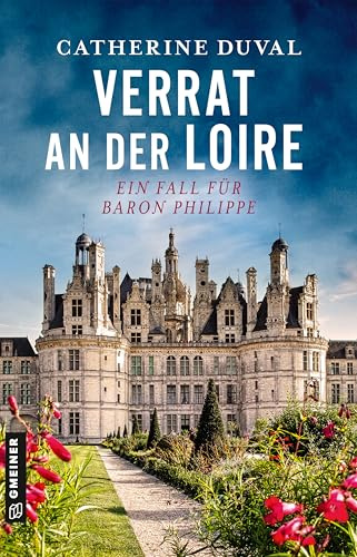 Verrat an der Loire: Ein Fall für Baron Philippe (Privatdetektiv Philippe du Pléssis)