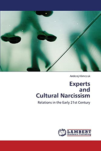 Experts and Cultural Narcissism: Relations in the Early 21st Century