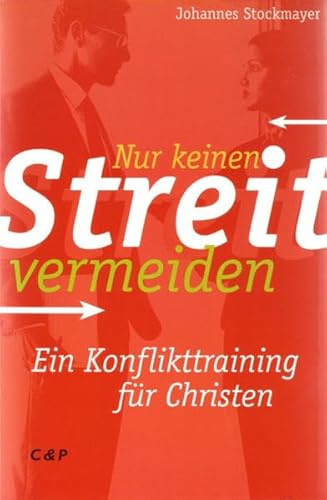 Nur keinen Streit vermeiden: Ein Konflikttraining für Christen