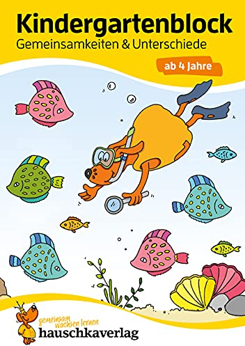 Kindergartenblock ab 4 Jahre - Gemeinsamkeiten & Unterschiede: Bunter Rätselblock - Sinnvolle Beschäftigung die Spaß macht (Übungshefte & -blöcke für Kindergarten, Vorschule und Einschulung, Band 619)
