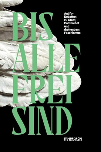 bis alle frei sind: Antifa-Debatten 2015–2025