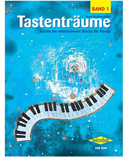 Tastenträume 1 (leicht bis mittelschwer): Leichte bis mittelschwere Stücke für Klavier
