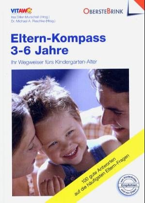 Eltern-Kompass 3-6 Jahre: Antworten auf die 100 häufigsten Eltern-Fragen. 3-6 Jahre
