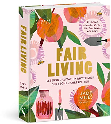 Fair Living. Lebensqualität im Rhythmus der sechs Jahreszeiten