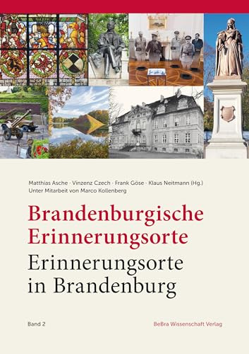 Brandenburgische Erinnerungsorte – Erinnerungsorte in Brandenburg: Band 2 (Einzelveröffentlichungen der Brandenburgischen Historischen Kommission e.V.)