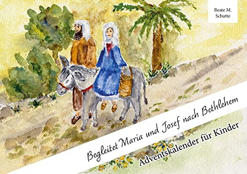 Begleitet Maria und Josef nach Bethlehem: Adventskalender für Kinder