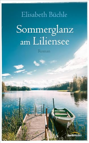 Sommerglanz am Liliensee: Roman (Die Liliensee-Reihe, 3, Band 3)