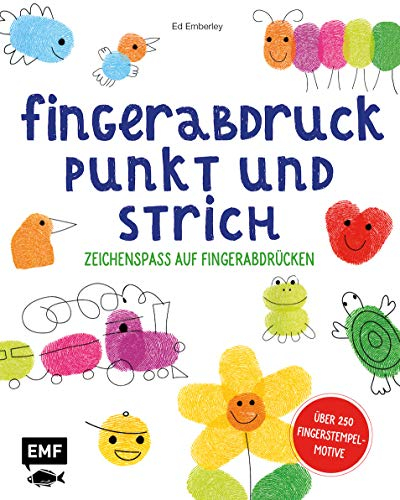 Fingerabdruck, Punkt und Strich: Zeichenspaß auf Fingerabdrücken: Schritt für Schritt zum fertigen Bild - Über 250 Fingerstempel-Motive