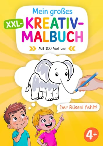 Mein großes XXL-Kreativmalbuch für Kinder ab 4 Jahren: Malbuch ab 4 | 100 kreative Ausmalbilder zum Fertigzeichnen und Ausmalen | Großes XXL DIN A4 ... Fördert Kreativität, Fantasie und Feinmotorik