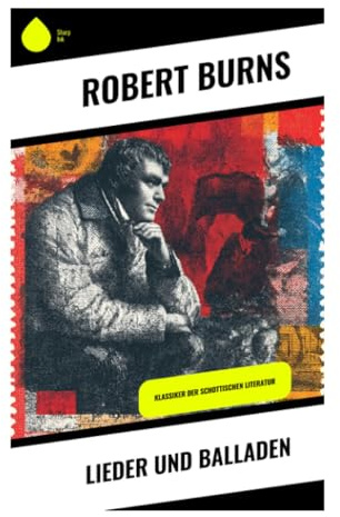 Lieder und Balladen: Schottische Volksdichtung zwischen Liebe, Freiheitsdrang und Sozialkritik
