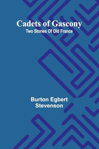 Cadets of Gascony: Two stories of old France