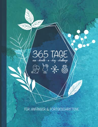 365 Tage One Doodle A Day Challenge Für Anfänger & Fortgeschrittene – Zeichnen lernen: Sketchbook zum Ausfüllen mit 12 Monatsthemen & 365 Prompts I ... & Stifttest-Tabelle I Doodle Zeichen Kalender