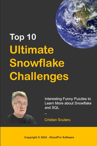 Top 10 Ultimate Snowflake Challenges: Interesting Funny Puzzles to Learn More about Snowflake and SQL