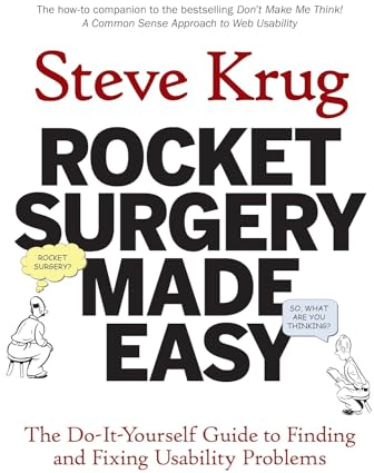 Rocket Surgery Made Easy: The Do-it-yourself Guide to Finding and Fixing Usability Problems (Voices That Matter)