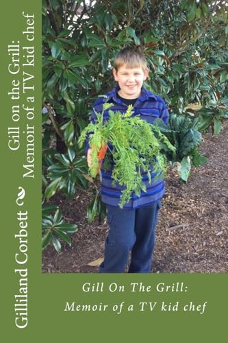 Gill on the Grill: A Memoir of a TV kid chef