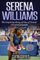 Serena Williams: The Inspiring Story of One of Tennis' Greatest Legends (Tennis Biography Books)