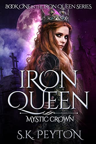 Iron Queen: Mystic Crown: Volume 1