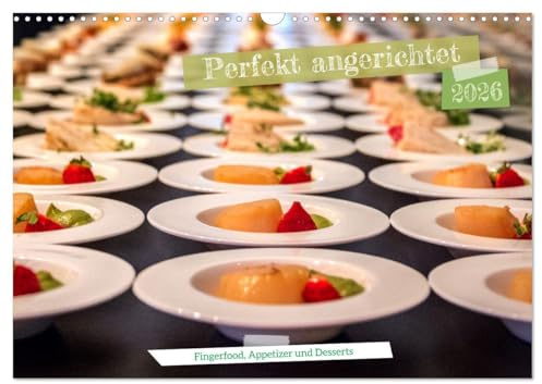 Perfekt angerichtet - Fingerfood, Appetizer und Desserts (Wandkalender 2026 DIN A3 quer), CALVENDO Monatskalender: Kleine Häppchen, groß aufgefahren ... Hingucker in der Küche. (CALVENDO Lifestyle)