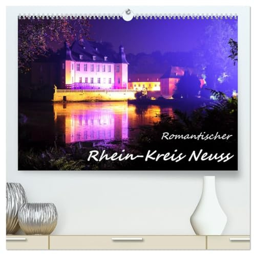 Romantischer Rhein-Kreis Neuss (hochwertiger Premium Wandkalender 2026 DIN A2 quer), Kunstdruck in Hochglanz: Pittoreske Ansichten einer fantastischen Region (CALVENDO Orte)