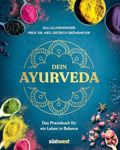 Dein Ayurveda: Das Praxisbuch für ein Leben in Balance