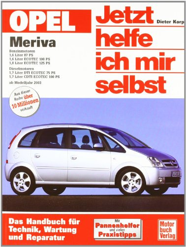 Opel Meriva: Benziner und Diesel ab Modelljahr 2003 (Jetzt helfe ich mir selbst)