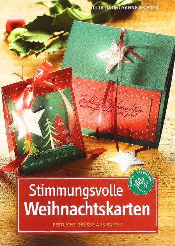 Stimmungsvolle Weihnachtskarten: Festliche Grüße aus Papier: Festliche Grüße aus Papier. Mit perforierten Vorlagenbogen u. Einsteckhüllen