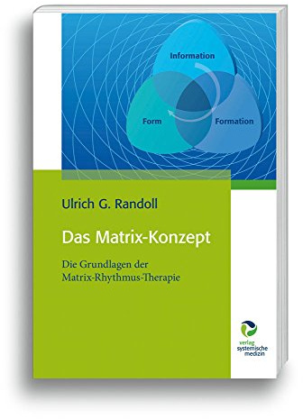 Das Matrix-Konzept: Die Grundlagen der Matrix-Rhythmus-Therapie