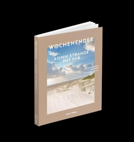 Wochenender: Komm strande mit mir: Die schönsten Strände in Norddeutschland (Komm-Reihe)