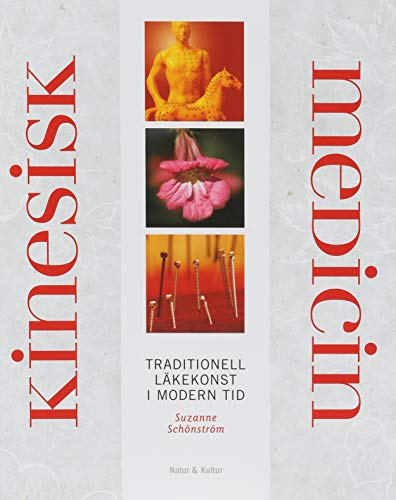 Kinesisk medicin : Traditionell läkekonst i modern tid