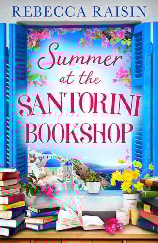 Summer at the Santorini Bookshop: A heart-warming and hilarious escapist holiday romance, the perfect beach read!