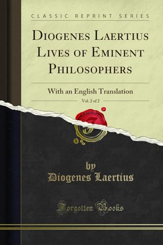 Diogenes Laertius Lives of Eminent Philosophers, Vol. 2 of 2: With an English Translation (Classic Reprint)
