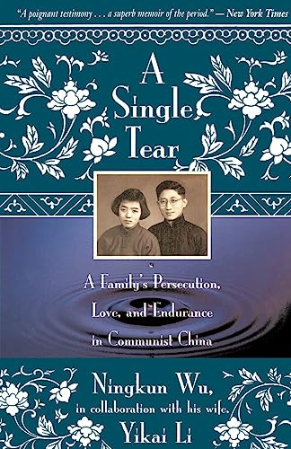 A Single Tear: A Family's Persecution, Love, and Endurance in Communist China