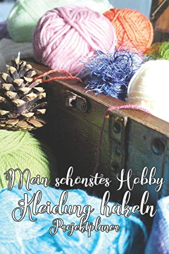 Mein schönstes Hobby Kleidung häkeln: Projektplaner › Plane und organisiere deine nächsten Häkelprojekte | Platz für Skizzen, Maße und Notizen