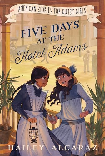 Five Days at the Hotel Adams (American Stories for Gutsy Girls)