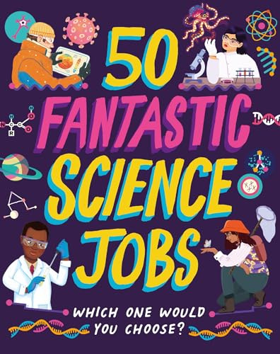 50 Fantastic Science Jobs: Which one would you choose?